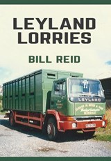 Leyland Lorries - Bill Reid - 9781445667447