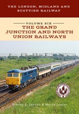 The London, Midland and Scottish Railway Volume Six The Grand Junction and North Union Railways - Stanley C. Jenkins ; Martin Loader - 9781445668420