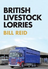 British Livestock Lorries - Bill Reid - 9781445672229