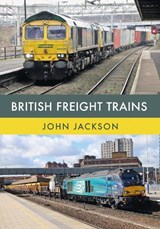 British Freight Trains - John Jackson - 9781445672687