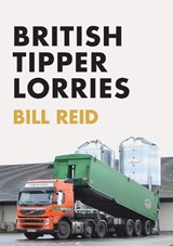 British Tipper Lorries - Bill Reid - 9781445672960