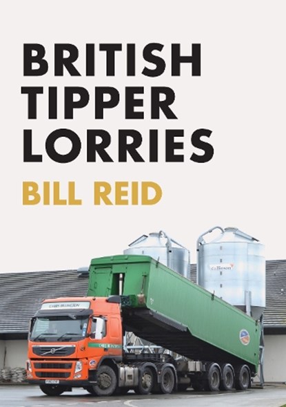 British Tipper Lorries, Bill Reid - Paperback - 9781445672960