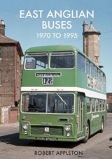 East Anglian Buses 1970 to 1995 - Robert Appleton - 9781445673868
