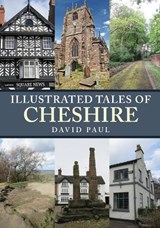Illustrated Tales of Cheshire - David Paul - 9781445678559