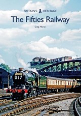 The Fifties Railway - Greg Morse - 9781445679198