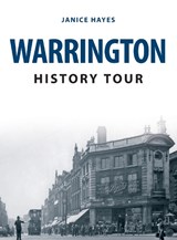 Warrington History Tour - Janice Hayes - 9781445679334