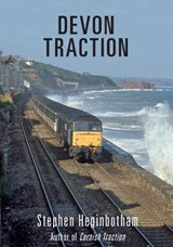 Devon Traction - Stephen Heginbotham - 9781445680194