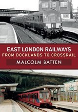 East London Railways - Malcolm Batten - 9781445680712