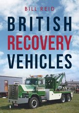British Recovery Vehicles - Bill Reid - 9781445682150