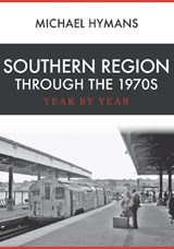 Southern Region Through the 1970s - Michael Hymans - 9781445682334