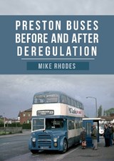 Preston Buses Before and After Deregulation - Mike Rhodes - 9781445683782