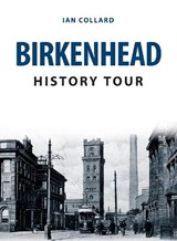 Birkenhead History Tour - Ian Collard - 9781445685274