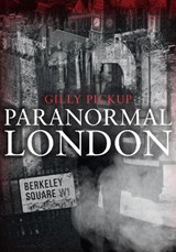 Paranormal London - Gilly Pickup - 9781445685533