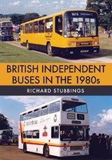 British Independent Buses in the 1980s - Richard Stubbings - 9781445686011