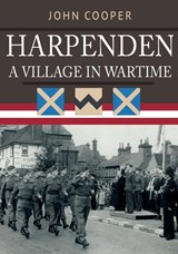 Harpenden: A Village in Wartime - John Cooper - 9781445689050