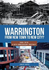 Warrington: From New Town to New City? - Janice Hayes - 9781445691930