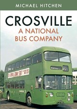 Crosville: A National Bus Company - Michael Hitchen - 9781445692715