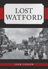 Lost Watford - John Cooper - 9781445692791