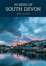 50 Gems of South Devon - Gary Holpin - 9781445696546