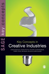 Key Concepts in Creative Industries - John Hartley ; Jason Potts ; Stuart Cunningham ; Terry Flew ; Michael Keane ; John Banks - 9781446202883
