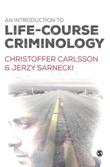 An Introduction to Life-Course Criminology - Christoffer Carlsson ; Jerzy Sarnecki - 9781446275900