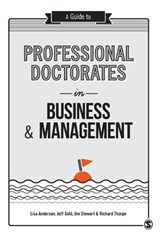 A Guide to Professional Doctorates in Business and Management - Lisa Anderson ; Jeff Gold ; Jim Stewart ; Richard Thorpe - 9781446298329