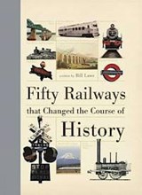 Fifty Railways That Changed the Course of History - Bill (Author) Laws - 9781446302903