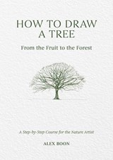 How to Draw a Tree: from the Fruit to the Forest - Alex Boon - 9781446314791