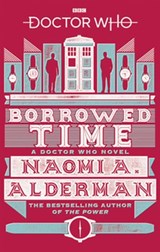 Doctor Who: Borrowed Time - Naomi Alderman - 9781446416921