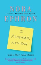 I Remember Nothing and other reflections - Nora Ephron - 9781446437506