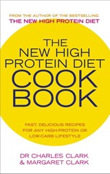 The New High Protein Diet Cookbook - Dr Charles Clark ; Maureen Clark - 9781446447697