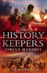 The History Keepers: Circus Maximus - Damian Dibben - 9781446480366