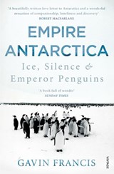 Empire Antarctica - Gavin Francis - 9781446484821