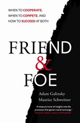 Friend and Foe - Adam Galinsky ; Maurice Schweitzer - 9781446492956