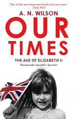 Our Times - A.N. Wilson - 9781446493014