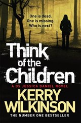 Think of the Children - Kerry Wilkinson - 9781447223405