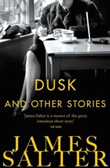 Dusk and Other Stories - James Salter - 9781447231387