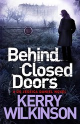 Behind Closed Doors - Kerry Wilkinson - 9781447247852