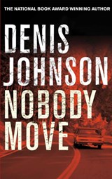 Nobody Move - Denis Johnson - 9781447248286