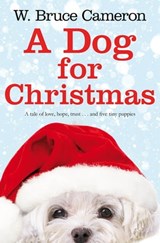 A Dog for Christmas - W. Bruce Cameron - 9781447249351