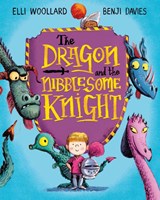 The Dragon and the Nibblesome Knight - Elli Woollard - 9781447254812