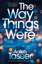 The Way Things Were - Aatish Taseer - 9781447272717