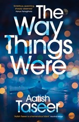 The Way Things Were - Aatish Taseer - 9781447272731