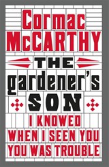 The Gardener's Son - Cormac McCarthy - 9781447273134