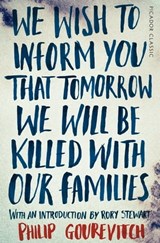 We Wish to Inform You That Tomorrow We Will Be Killed With Our Families - Philip Gourevitch - 9781447275275