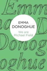 We are Michael Field - DONOGHUE,  Emma - 9781447279563