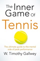 The Inner Game of Tennis - W Timothy Gallwey - 9781447288497