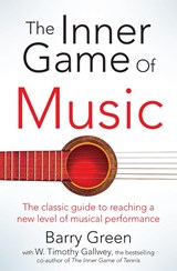 The Inner Game of Music - W Timothy Gallwey ; Barry Green - 9781447291725