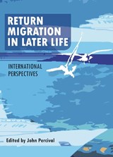 Return Migration in Later Life - John Percival - 9781447301226