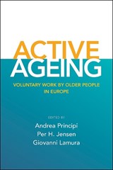 Active Ageing - ANDREA (CENTRO DI RICERCA SOCIO-ECONOMICA PER L''ANZIANO,  I.N.R.C.A. - Istituto Nazionale Riposo e Cura Anziani - I.R.C.C.S., Italy.) Principi ; Per H. (Department of Economics, Politics and Public Administration, Aalborg University) Jensen ; Giovanni Lamura - 9781447307204
